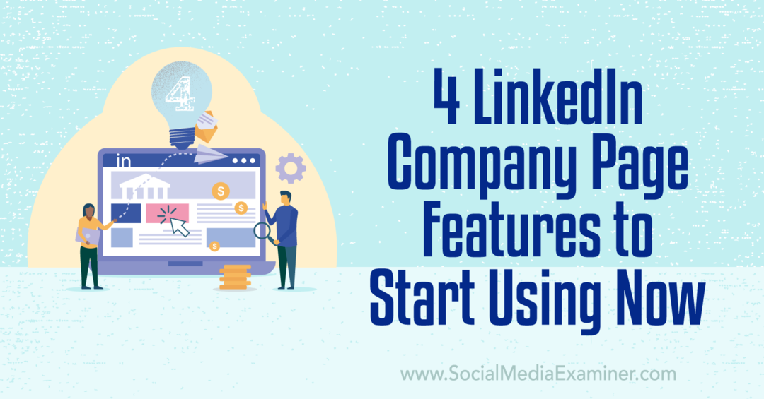 4 características de la página de empresa de LinkedIn para comenzar a usar Now-Social Media Examiner