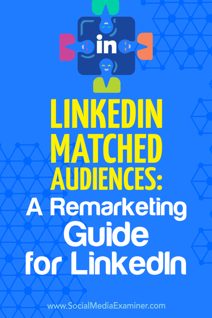 Audiencias coincidentes de LinkedIn: una guía de remarketing para LinkedIn por Alexandra Rynne en Social Media Examiner.