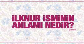 ¿Qué significa el nombre İlknur? ¿Se menciona el nombre İlknur en el Corán? Características del nombre Ilknur