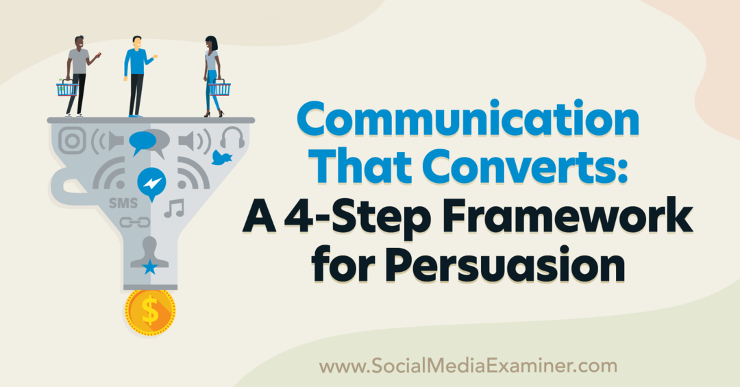 Comunicación que convierte: un marco de 4 pasos para la persuasión que incluye ideas de Pat Quinn en el podcast de marketing en redes sociales.