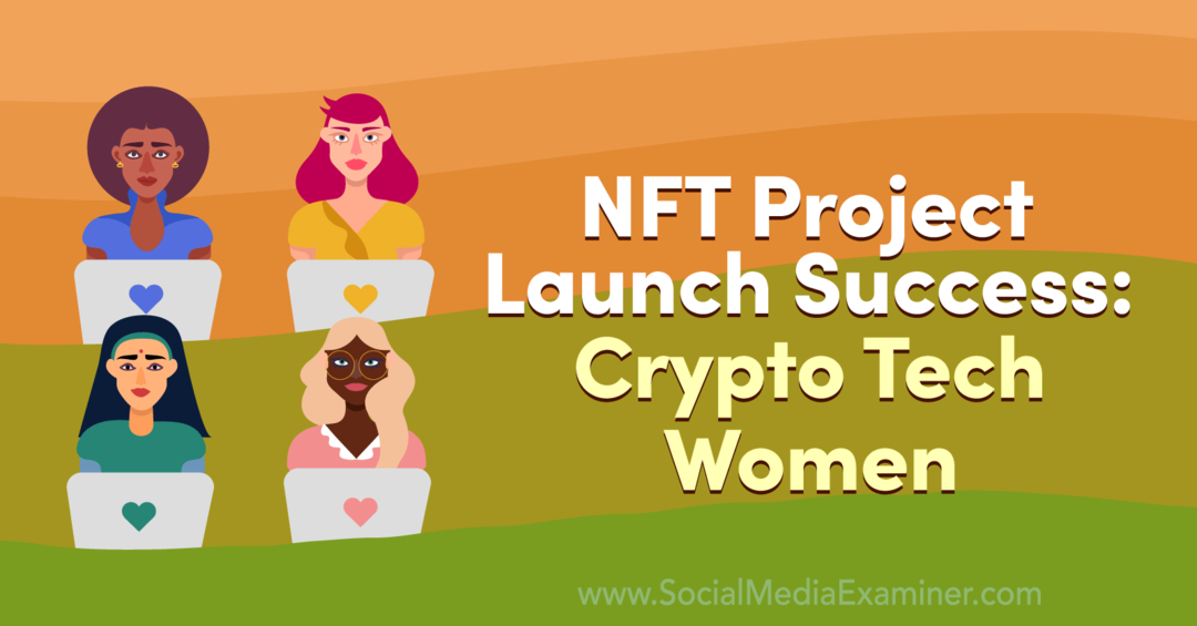 Éxito en el lanzamiento del proyecto NFT: Crypto Tech Women-Social Media Examiner