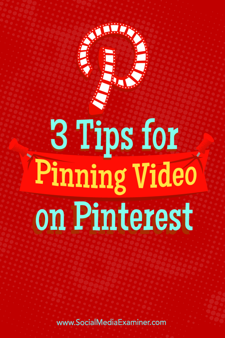 Consejos sobre tres formas en las que puede utilizar los vídeos en Pinterest.