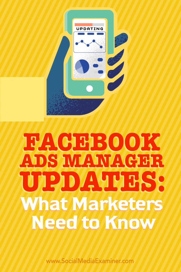 Consejos sobre lo que los especialistas en marketing deben saber para aprovechar las nuevas actualizaciones de Facebook Ads Manager.