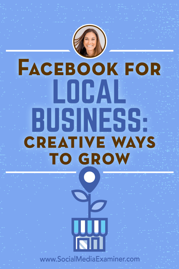 Facebook para empresas locales: formas creativas de crecer con información de Anissa Holmes en el podcast de marketing en redes sociales.