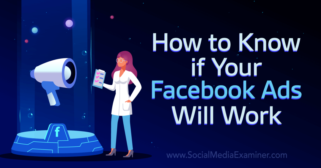 Cómo saber si tus anuncios de Facebook funcionarán: Social Media Examiner