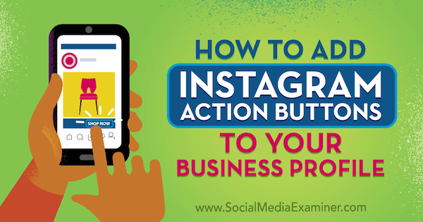 Cómo agregar botones de acción de Instagram a su perfil comercial por Jenn Herman en Social Media Examiner.