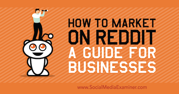 Cómo comercializar en Reddit: una guía para empresas por Marshal Carper en Social Media Examiner.