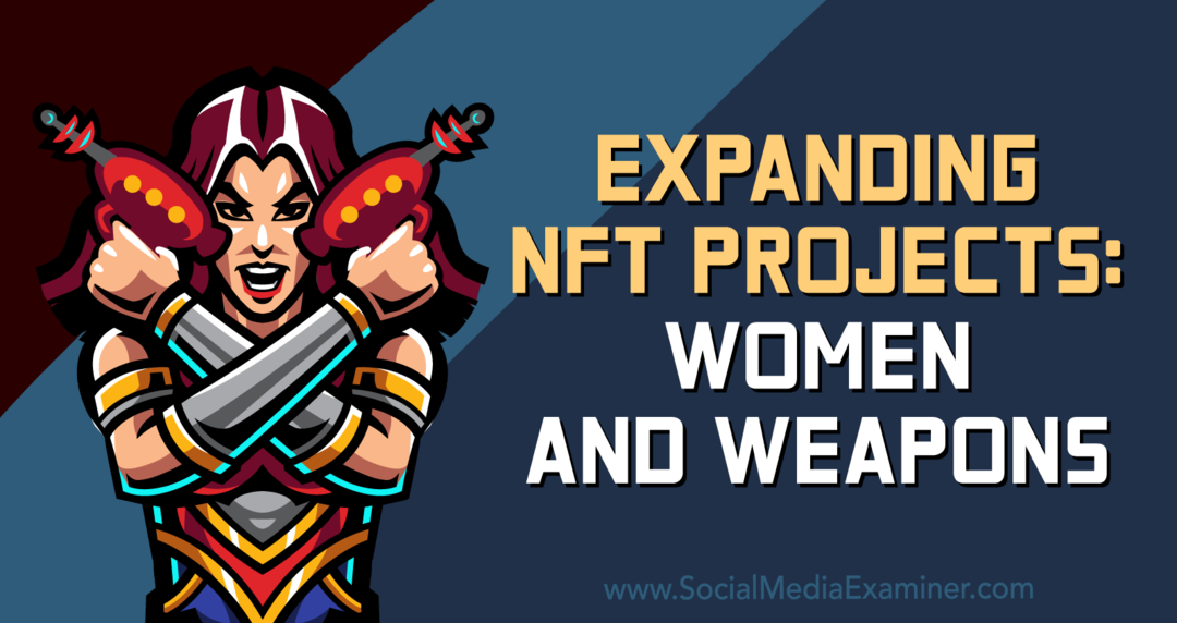 Expansión de proyectos NFT: mujeres y armas: examinador de redes sociales