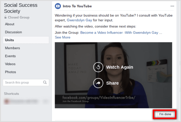 Los miembros del grupo de Facebook pueden marcar cada publicación como completa haciendo clic en el botón Listo en la parte inferior de la publicación.