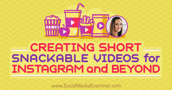 Creación de videos breves y fáciles de comer para Instagram y más, con información de Lindsay Ostrom en el podcast de marketing en redes sociales.