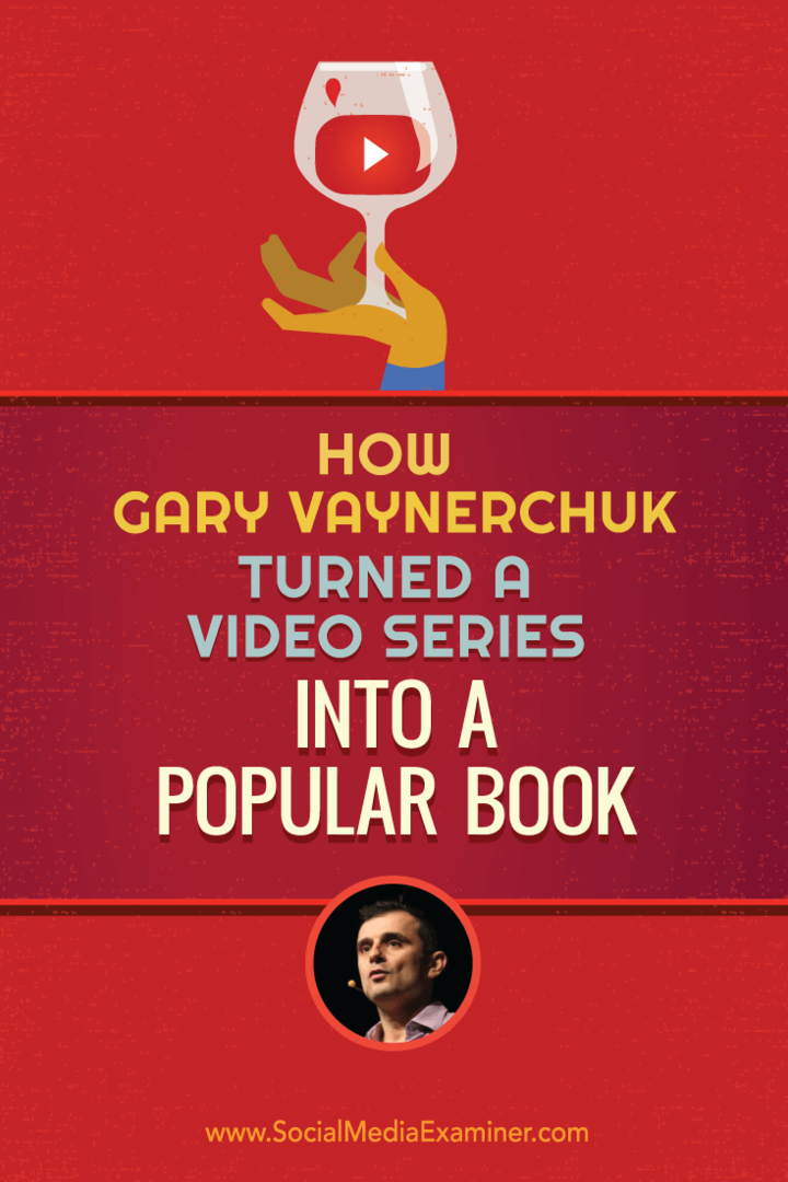 Cómo Gary Vaynerchuk convirtió una serie de videos en un libro popular: examinador de redes sociales