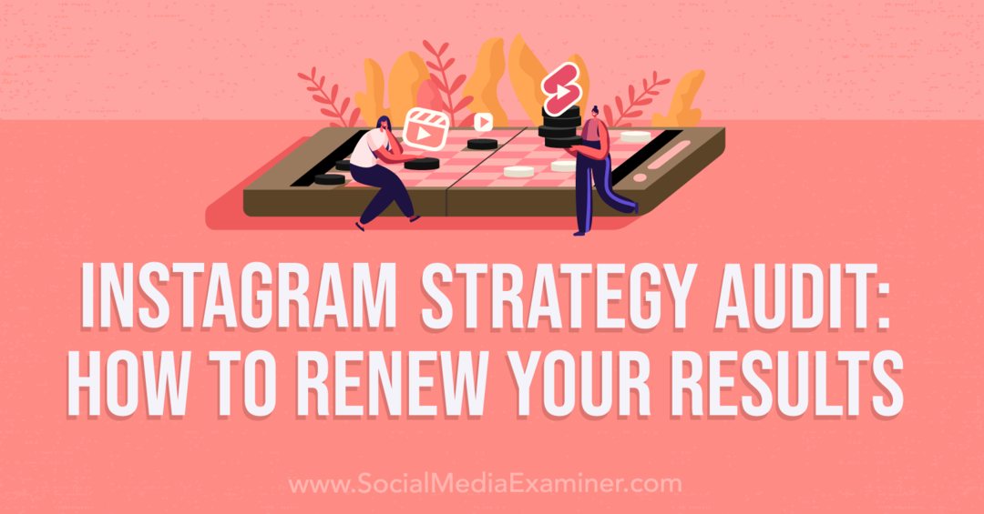 Auditoría de estrategia de Instagram: cómo renovar sus resultados-Social Media Examiner