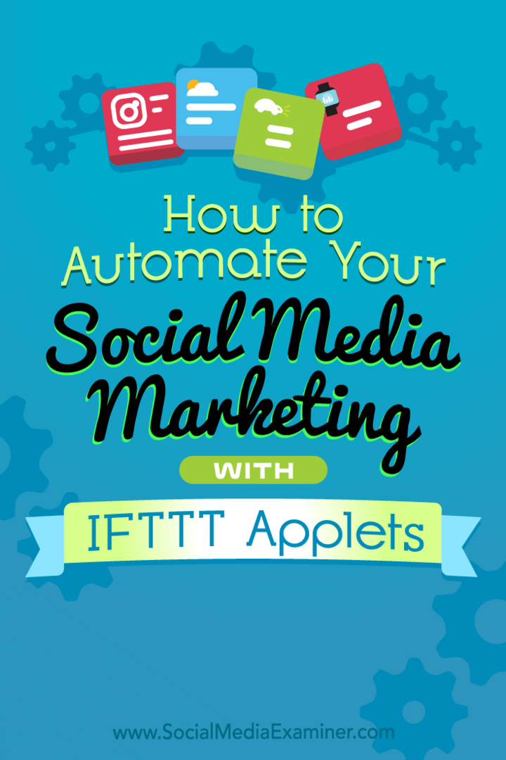 Cómo automatizar su marketing en redes sociales con subprogramas IFTTT por Kristi Hines en Social Media Examiner.