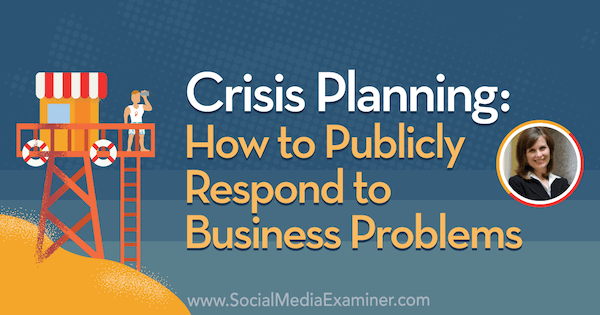 Planificación de crisis: cómo responder públicamente a problemas comerciales con las ideas de Gini Dietrich en el podcast de marketing en redes sociales.