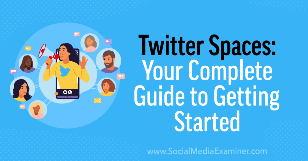 Twitter Spaces: una guía de audio en vivo para especialistas en marketing-Social Media Examiner