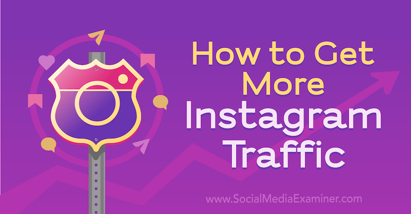Cómo obtener más tráfico de Instagram por Jenn Herman en Social Media Examiner.