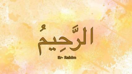¿Qué significa Er-Rahim? El significado turco del Esma de Er Rahim y la virtud de su recuerdo