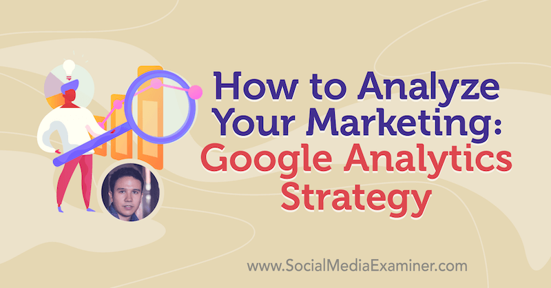 Cómo analizar su marketing: estrategia de Google Analytics con información de Julian Juenemann en el podcast de marketing en redes sociales.