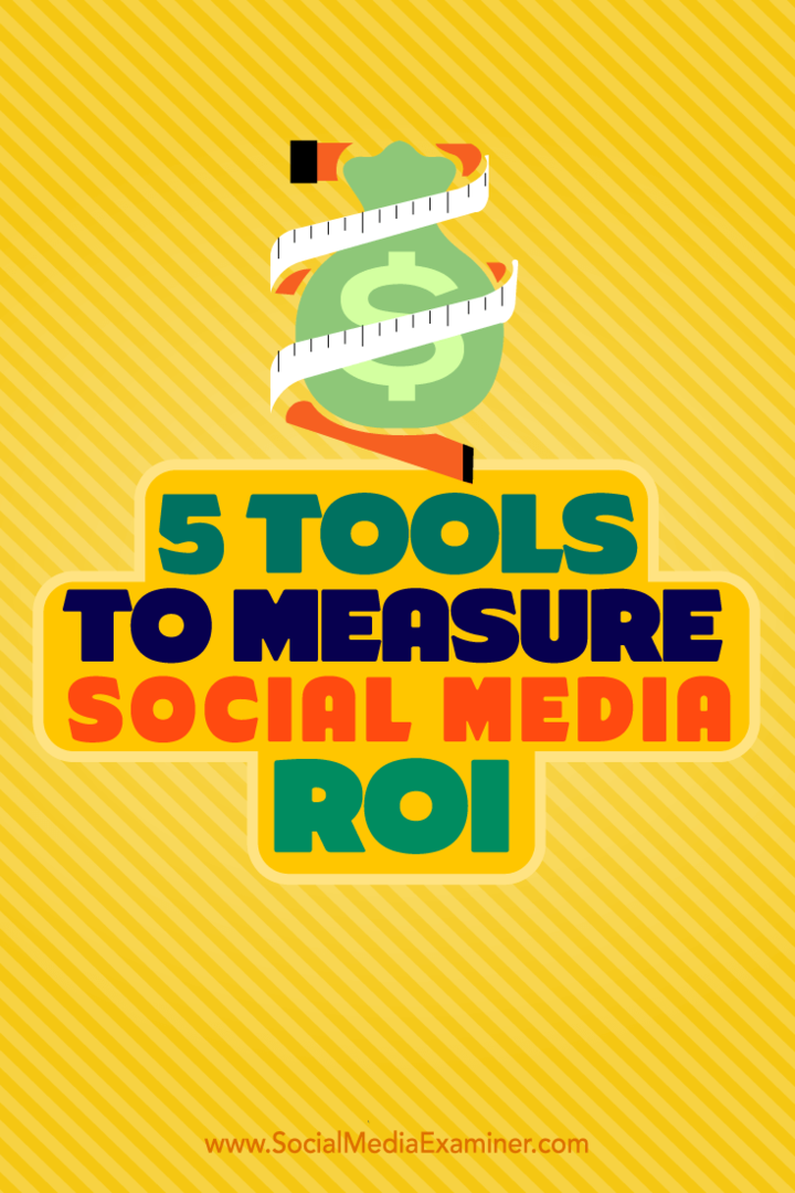 Consejos sobre cinco herramientas que puede utilizar para medir el ROI de sus redes sociales.