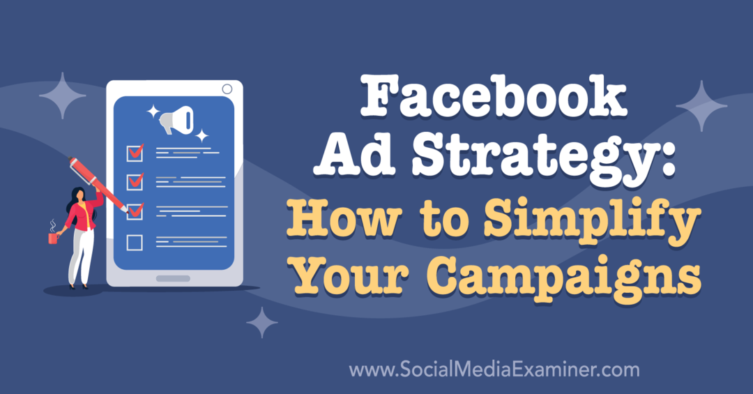 Estrategia publicitaria de Facebook: cómo simplificar sus campañas: examinador de redes sociales