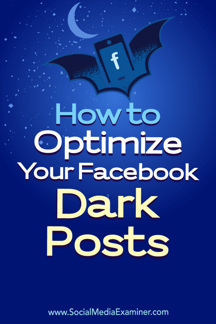 Cómo optimizar sus publicaciones oscuras de Facebook por Eleanor Pierce en Social Media Examiner.