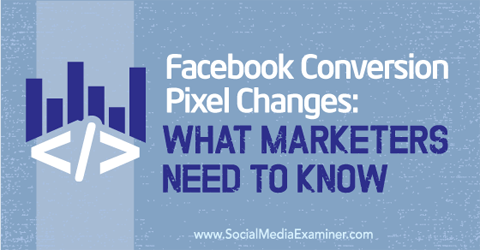 cambios de píxeles de conversión de facebook