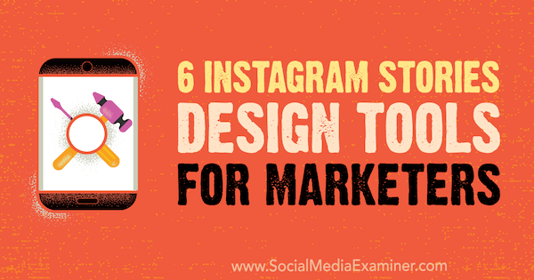 6 herramientas de diseño de historias de Instagram para especialistas en marketing de Caitlin Hughes en Social Media Examiner.