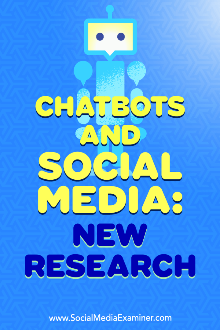 Chatbots y redes sociales: nueva investigación de Michelle Krasniak en Social Media Examiner.