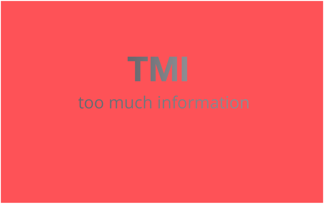 ¿Qué significa "TMI" y cómo lo uso?