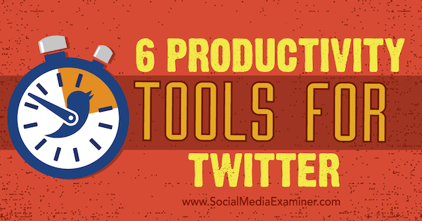 herramientas de twitter para aumentar la productividad
