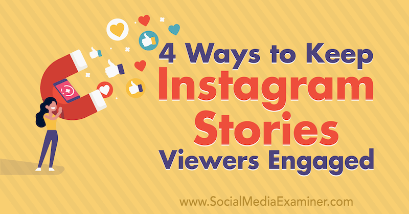 4 formas de mantener a los espectadores de Instagram Stories interesados ​​por Jason Hsiao en Social Media Examiner.