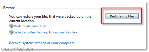 Copia de seguridad de Windows 7: haga clic en restaurar mis archivos en la utilidad de copia de seguridad
