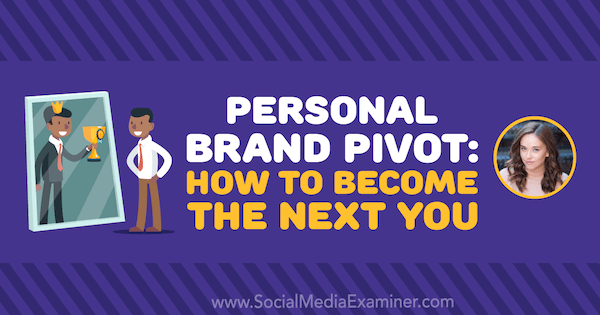 Pivote de marca personal: cómo convertirse en el próximo tú con las ideas de Amy Landino en el podcast de marketing en redes sociales.