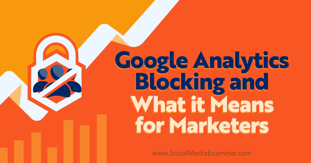 Bloqueo de Google Analytics y lo que significa para los especialistas en marketing por Michael Stelzner