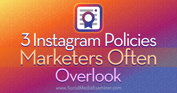 3 Políticas de Instagram que los especialistas en marketing suelen pasar por alto por Sarah Kornblett en Social Media Examiner.