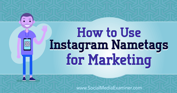 Cómo utilizar las etiquetas de identificación de Instagram para marketing por Jenn Herman en Social Media Examiner.