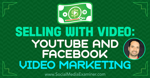 Vender con video: YouTube y Facebook Video Marketing con información de Jeremy Vest en el Podcast de Social Media Marketing.