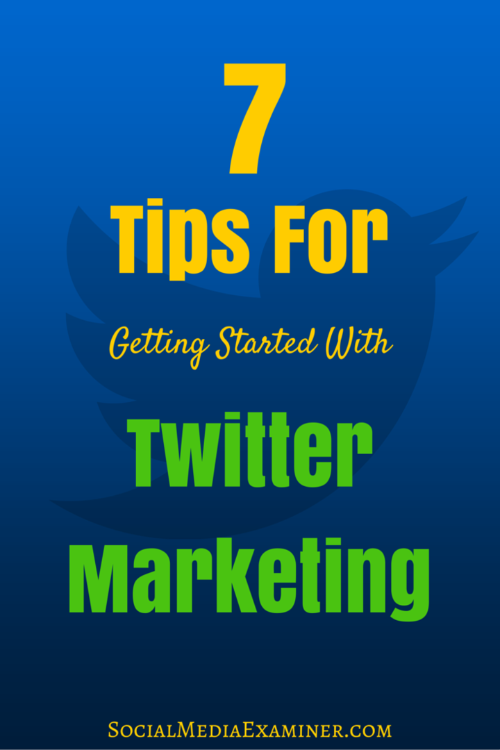 7 consejos para comenzar con el marketing de Twitter