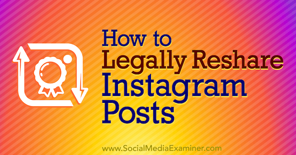 Cómo compartir legalmente las publicaciones de Instagram de Jenn Herman en Social Media Examiner.