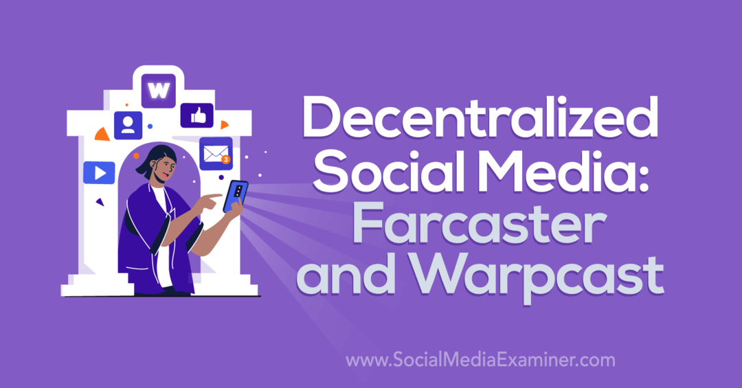 Redes sociales descentralizadas: Farcaster y Warpcast de Social Media Examiner