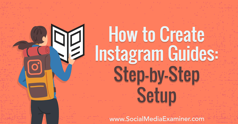 Cómo crear guías de Instagram: configuración paso a paso por Jenn Herman en Social Media Examiner.