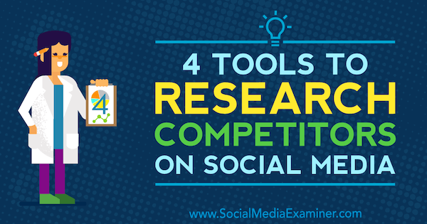 4 herramientas para investigar a los competidores en las redes sociales por Ana Gotter en Social Media Examiner.