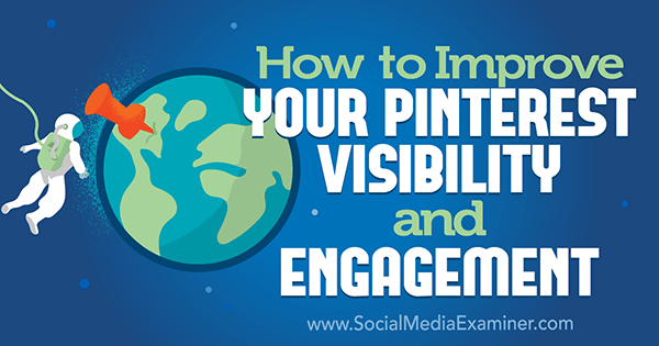 Cómo mejorar su visibilidad y participación en Pinterest por Mitt Ray en Social Media Examiner.