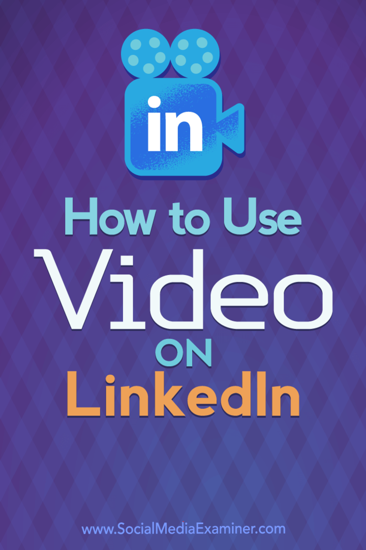 Cómo usar el video en LinkedIn por Viveka Von Rosen en Social Media Examiner.