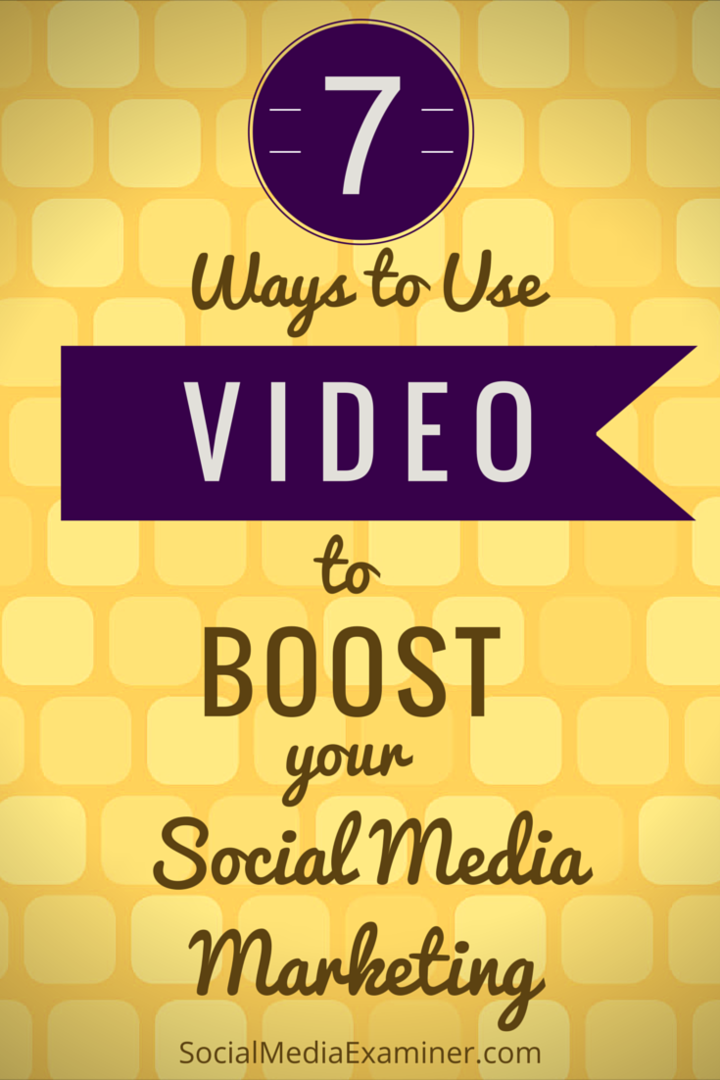 siete formas de utilizar el video para impulsar sus esfuerzos en las redes sociales