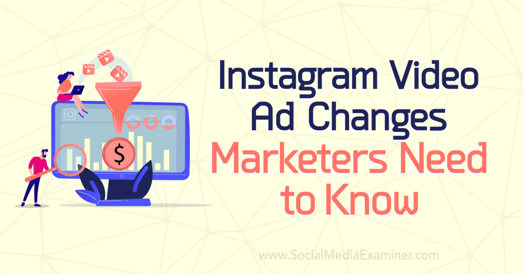 Cambios en los anuncios de video de Instagram que los especialistas en marketing deben saber por Anna Sonnenberg en Social Media Examiner.