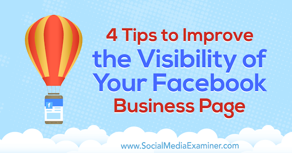 4 consejos para mejorar la visibilidad de su página comercial de Facebook por Inna Yatsyna en Social Media Examiner.