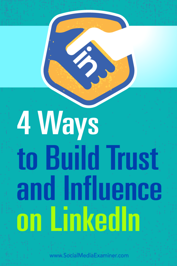 Consejos sobre cuatro formas de aumentar su influencia y generar confianza en LinkedIn.
