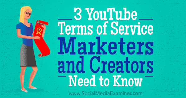 3 Condiciones de servicio de YouTube que los especialistas en marketing y los creadores deben saber por Sarah Kornblett en Social Media Examiner.