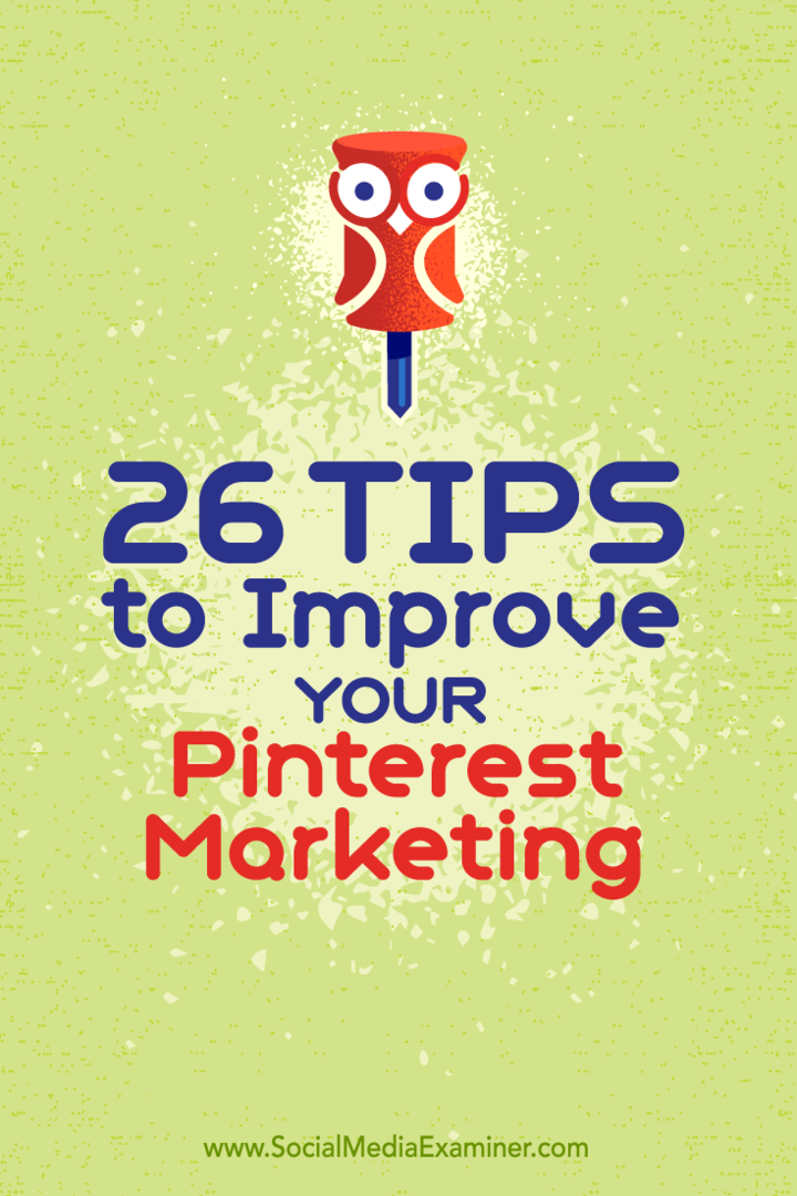 Consejos sobre 26 formas en que puede mejorar su marketing en Pinterest.